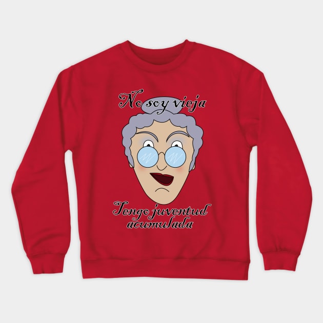 No soy vieja, tengo juventud acumulada Crewneck Sweatshirt by Jevaz